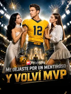 Me dejaste por un mentiroso y volví MVP – dorama corto
