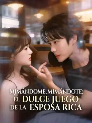 Mimándome, mimándote: el dulce juego de la esposa rica – dorama corto