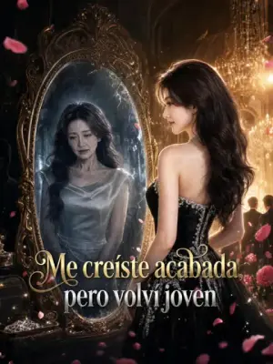 Me creíste acabada, pero volví joven – dorama corto