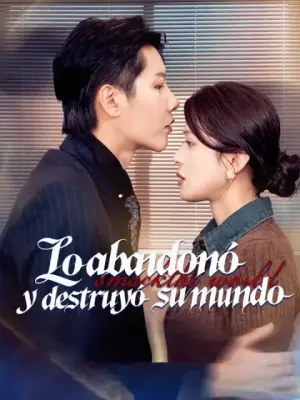 Lo abandonó y destruyó su mundo – dorama corto
