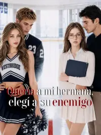 Quería a mi hermana, elegí a su enemigo completo