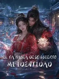 Él ya había descubierto mi identidad completo