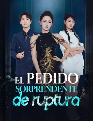 El pedido sorprendente de ruptura – dorama corto