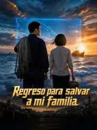 Regreso para salvar a mi familia completo