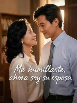 Me humillaste, ahora soy su esposa – dorama corto