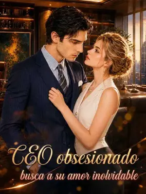 CEO obsesionado busca a su amor inolvidable completo