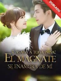 Casada a toda prisa: El magnate se enamora de mí completo